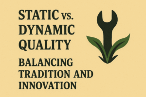 Static vs. Dynamic Quality: Balancing Tradition and Innovation - Horkan